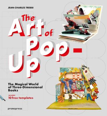 The art of pop - up. the magical world of three - dimensional books. ediz. illustrata