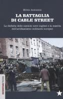 La battaglia di cable street. la disfatta delle camicie nere inglesi e la nascita dell'antifascimo militante europeo 