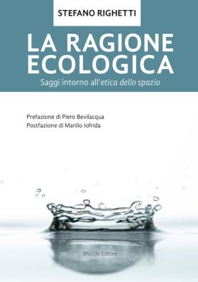 La ragione ecologica. saggi intorno all'etica dello spazio 