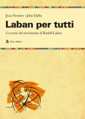 Laban per tutti la teoria del movimento di rudolf laban. un manuale