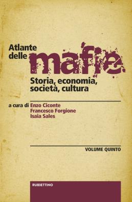 Atlante delle mafie storia, economia, società, cultura 5