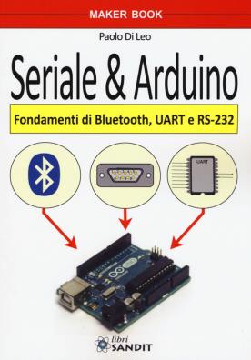 Seriale & arduino. fondamenti di bluetooth, uar e rs - 232