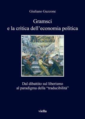 Gramsci e la crisi dell'economia politica. dal dibattito sul liberismo al paradigma della ½traducibilitó╗