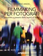 Filmmaking per fotografi imparare a passare dallo scatto al video