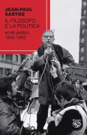 Il filosofo e la politica. scritti politici 1945 - 1965 