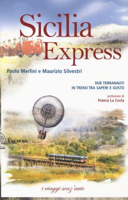 Sicilia express due terranauti in treno tra saperi e gusto