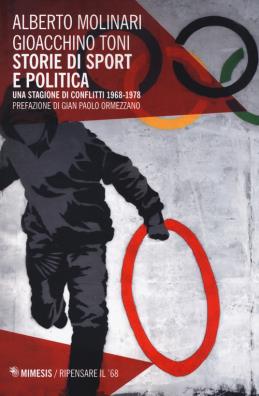 Storie di sport e politica. una stagione di conflitti 1968 - 1978