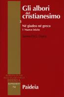 Gli albori del cristianesimo . vol. 3/1: né giudeo né greco. nuovo inizio