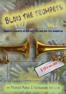 Blow the trumpets. essential elements for playing in a big band and jazz ensamble. con 2 cd - audio. vol. 1 1