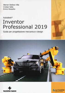 Autodesk inventor professional 2019 guida per progettazione meccanica e design