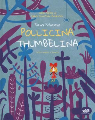 Pollicina - thumbelina. testo inglese a fronte. ediz. a colori
