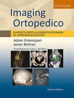 Imaging ortopedico. un approccio pratico alla diagnostica per immagini del sistema muscolo - scheletrico