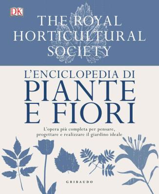 Enciclopedia di piante e fiori l'opera più completa per pensare, progettare e realizzare il giardino ideale. ediz. a colori