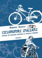 Ciclomotori italiani. storie di grandi uomini e piccoli motori