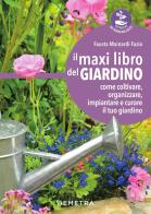 Il maxi libro del giardino. come coltivare, organizzare, impiantare e curare il tuo giardino 