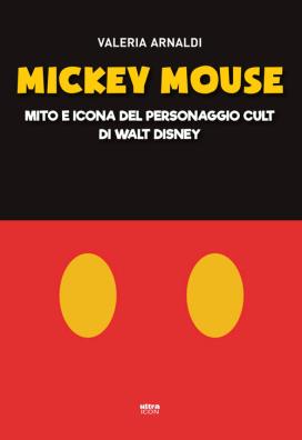 Mickey mouse. mito e icona del personaggio cult di walt disney