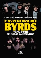 L'avventura dei byrds. epopea e mito del suono californiano 