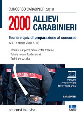 Concorso carabinieri 2018 2000 allievi carabinieri. teoria e quiz di preparazione al concorso (g. u. 15 maggio 2018, n.38)