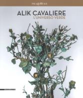 Alik cavaliere. l'universo verde. catalogo della mostra (milano, 27 giugno - 9 settembre). ediz. italiana e inglese