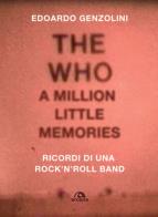 The who. a little million memories. ricordi di una rock'n'roll band 