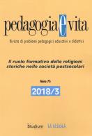 Pedagogia e vita (2018). vol. 3: il ruolo formativo delle religioni storiche nelle società postsecolari
