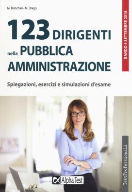 123 dirigenti nella pubblica amministrazione. spiegazioni, esercizi e simulazioni d'esame