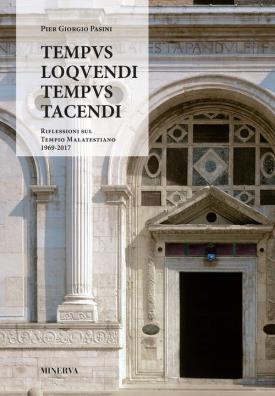 Tempus loquendi, tempus tacendi. riflessioni sul tempio malatestiano (1969 - 2017)