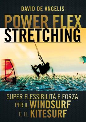 Power - flex stretching. i segreti della super flessibilitó