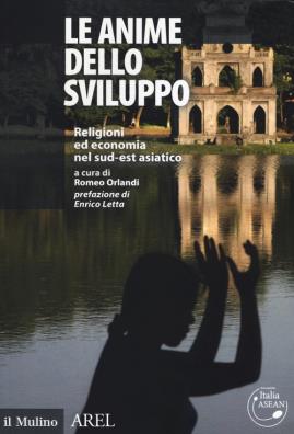 Le anime dello sviluppo religioni ed economia nel sud - est asiatico - the souls of development. religions and economy in southeast asia 