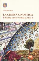 Il fiume carsico della gnosi . vol. 2: la chiesa gnostica
