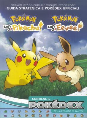 Pokémon: let's go, pikachu! e pokémon: let's go, eevee! guida strategica e pokédex ufficiali