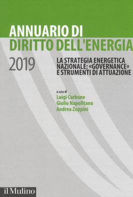 Annuario di diritto dell'energia 2019. la strategia energetica nazionale: «governance» e strumenti di attuazione