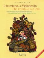 Il bambino e il violoncello. un nuovo approccio per insegnare il violoncello - the child and the cello. a thoughtful approach to teaching children the cello 