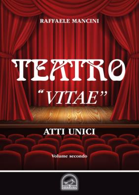 Teatro. vol. 2: «vitae». atto unico