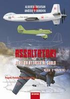 Assaltatori ed aerei da attacco al suolo russi e sovietici. progetti, prototipi ed aerei operativi