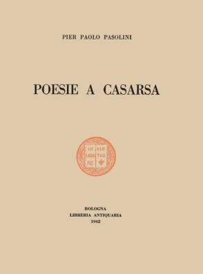 Poesie a casarsa - il primo libro di pasolini. ediz. integrale opera in 2 volumi