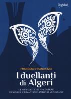 I duellanti di algeri. le meravigliose avventure di miguel cervantes e antonio veneziano 