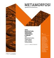 Metamorfosi. quaderni di architettura. ediz. italiana e inglese. vol. 6: arte, architettura, topologie territoriali e urbane