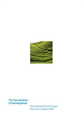 I giardini del tè di dazhangshan. premio internazionale carlo scarpa per il giardino 2019. ediz. inglese 