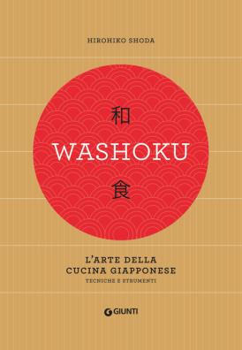 Washoku l'arte della cucina giapponese. tecniche e strumenti