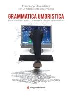 Grammatica umoristica. storie di ministri, scrittori, manager e blogger sgrammaticati