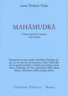 Mahamudra. come scoprire la nostra vera natura