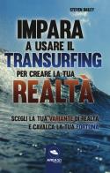Impara a usare il transurfing per creare la tua realtà. scegli la tua variante di realtà e cavalca la tua fortuna