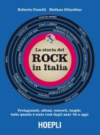 Storia del rock in italia. protagonisti, album, concerti, luoghi: tutto quanto è stato rock dagli anni '50 a oggi. ediz. a colori