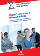 Microcounseling e microcoaching. manuale operativo di strategie brevi per la motivazione al cambiamento