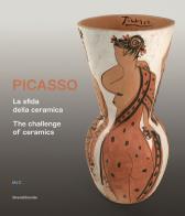 Picasso la sfida della ceramica catalogo della mostra (faenza, 1 novembre 2019 - 13 aprile 2020). ediz. italiana e ingle