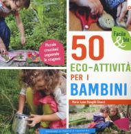 50 eco - attività per i bambini. piccole creazioni seguendo le stagioni