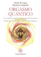 Orgasmo quantico. la via tantrica per ampliare l'onda orgasmica: verso una sessualità appagante e consapevole. scoperte della fisica quantistica e sapienza tantrica primordiale
