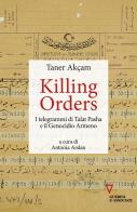 Killing orders i telegrammi di talat pasha e il genocidio armeno