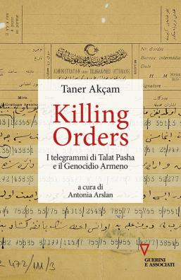 Killing orders i telegrammi di talat pasha e il genocidio armeno